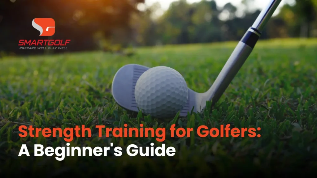 SmartGolf graphic showing a golf ball and club resting on grass, with the headline “Strength Training for Golfers: A Beginner’s Guide.”